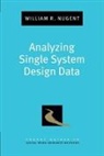 William Nugent - Analyzing Single System Design Data