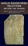James (EDT)/ Ryan Graham-Campbell, James Graham-Campbell, Graham-Campbell James, Michael Ryan - Anglo-saxon/Irish Relations Before the Vikings