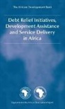 The African Development Bank, African Development Bank, The African Development Bank, The African Development Bank - Debt Relief Initiatives, Development Assistance and Service Delivery