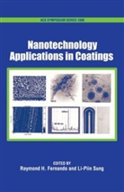 Raymond H. Fernando, Raymond H./ Sung Fernando, Li-Piin Sung, Raymond H. Fernando, Raymond H. (Professor Fernando, Fernando Raymond H.... - Nanotechnology Applications in Coatings