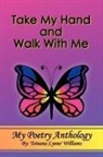 Toinana Ly Williams, Toinana Lynne' Williams - Take My Hand and Walk With Me