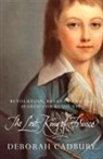 Deborah Cadbury - The Lost King of France