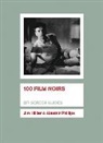 Jim Hillier, Alastair Phillips, Alastair Hillier Phillips - 100 Film Noirs