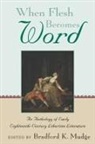 Bradford K. Mudge, Bradford Keyes Mudge, Bradford K. Mudge, Bradford Keyes Mudge - When Flesh Becomes Word