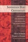Chris Jochnick, Chris (Adjunct Professor At School of In Jochnick, Chris Preston Jochnick, Chris Jochnick, Chris (Adjunct Professor at School of International and Public Affairs Jochnick, Jochnick Chris... - Sovereign Debt At the Crossroads