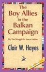 Clair W. Hayes - The Boy Allies in the Balkan Campaign