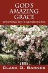 Clara O Barnes, Clara O. Barnes - God's Amazing Grace: Spanning Four Gene