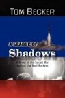 Tom Becker - A League of Shadows: A Novel of the Secr
