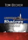 Tom Becker - A League of Shadows: A Novel of the Secr