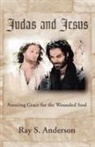 Ray S. Anderson - Judas and Jesus: Amazing Grace for the W