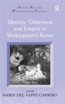 Maria Del Sapio Garbero, Maria Del Sapio Garbero, Maria Del Sapio Garbero, Garbero Maria Del Sapio - Identity, Otherness and Empire in Shakespeare''s Rome