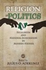 Julius O Adekunle - Religion in Politics