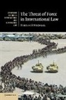 Nikolas St¿rchler, Nikolas Strchler, Dr. Nikolas Sturchler, Dr. Nikolas (Universitat Basel Sturchler, Nikolas Sturchler, Nikolas Stürchler - Threat of Force in International Law