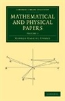 George Gabriel Stokes, Sir George Gabriel Stokes - Mathematical and Physical Papers