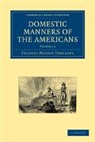 Trollope Frances Milton, Frances Milton Trollope - Domestic Manners of the Americans