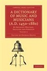 George Grove, Sir George Grove, Grove George, George Grove - Dictionary of Music and Musicians (A.d. 14501880)