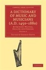 George Grove, Sir George Grove, Grove George, George Grove - Dictionary of Music and Musicians (A.d. 14501880)