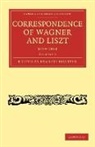 Francis Hueffer, Franz Liszt, Wagner Richard, Richard Wagner, Richard Liszt Wagner, Francis Hueffer - Correspondence of Wagner and Liszt
