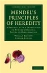 William Bateson, William Mendel Bateson, Gregor Mendel, Bateson William - Mendel''s Principles of Heredity
