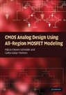 Carlos Galup-Montoro, Galup-Montoro Carlos, M¿io Cherem Schneider, Marcio Cherem Schneider, Márcio Cherem Schneider, Marcio Cherem Galup-Montoro Schneider... - Cmos Analog Design Using All-Region Mosfet Modeling