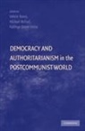 Valerie Bunce, Valerie (Cornell University Bunce, Valerie Mcfaul Bunce, Valerie Bunce, Valerie (Cornell University Bunce, Michael McFaul... - Democracy and Authoritarianism in the Postcommunist World