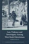 Tobias Kelly, Tobias (University of Edinburgh) Kelly - Law, Violence and Sovereignty Among West Bank Palestinians