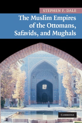Stephen F. Dale, Stephen F. (Ohio State University) Dale, Stephen Frederic Dale - Muslim Empires of the Ottomans, Safavids, and Mughals