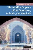 Stephen F. Dale, Stephen F. (Ohio State University) Dale, Stephen Frederic Dale - Muslim Empires of the Ottomans, Safavids, and Mughals