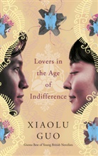 Xiaolu Guo - Lovers in the Age of Indifference