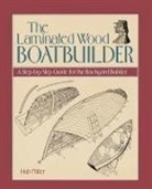 Hub Miller - The Laminated Wood Boatbuilder: A Step-B