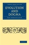John Augustine Zahm - Evolution and Dogma