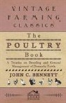 John C. Bennett, Carl Hering - The Poultry Book - A Treatise on Breedin