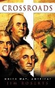 Jim Roberts - Crossroads: Which Way, America?