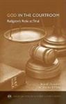 Brian Bornstein, Brian H Bornstein, Brian H. Bornstein, Monica Miller, Monica K Miller, Monica K. Miller - God in the Courtroom