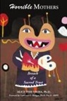 Alice Thie Vieira, Ph. D. Alice Thie Vieira, Ph.d. Thie Vieira - Horrible Mothers: Breach of a Sacred Tru