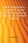 Rudolph Mettler, Eduard Otto - Neue Allgemeine Deutsche Garten- Und Blu