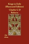 Charles G D Roberts, Charles George Douglas Roberts - Kings in Exile (Illustrated Edition)