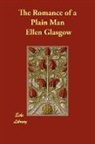 Ellen Glasgow - The Romance of a Plain Man