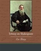 Leo Tolstoy, Leo Nikolayevich Tolstoy - Tolstoy on Shakespeare