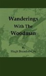 Hugh Brandon-Cox - Wanderings With the Woodman