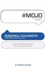 Marshall Goldsmith, Rajesh Setty - #Mojotweet: 140 Bite-Sized Ideas on How