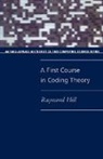Raymond Hill, Raymond (Senior Lecturer in Mathematics Hill, Hill Raymond - First Course in Coding Theory