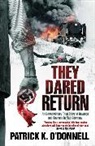 Patrick Donnell, Patrick K O' Donnell, Patrick K. O' Donnell, O&amp;apos, Patrick O'Donnell, Patrick K. O'Donnell - They Dared Return