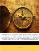 Allan Kardec - Experimental Spiritism: Book on Mediums;