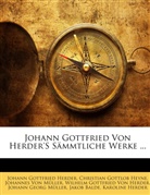 Jakob Balde, Johann G. von Herder, Johann Gottf Herder, Johann Gottfried Herder, Karoline Herder, Christian Gottlob Heyne... - Johann Gottfried Von Herder's Smmtliche