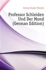 Gustav Theo Fechner, Gustav Theodor Fechner - Professor Schleiden Und Der Mond