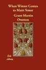 Grant Marti Overton, Grant Martin Overton - When Winter Comes to Main Street