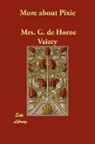 G. de Horne Vaizey, Mrs De Horne Vaizey, Mrs G. De Horne Vaizey, Mrs. G. de Horne Vaizey - More About Pixie