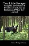 Ernest Thomps Seton, Ernest Thompson Seton - Two Little Savages: Being the Adventures