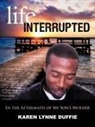 Karen Lynne Duffie - Life Interrupted: In the Aftermath of My